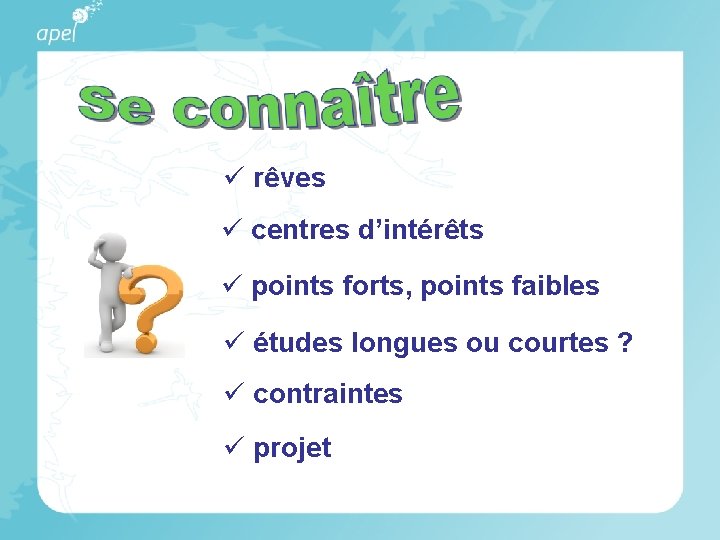  rêves centres d’intérêts points forts, points faibles études longues ou courtes ? contraintes