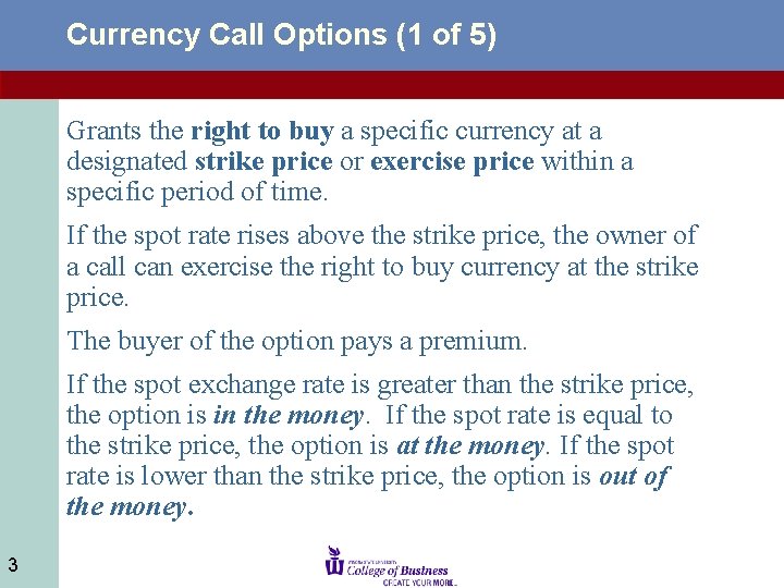 Currency Call Options (1 of 5) Grants the right to buy a specific currency