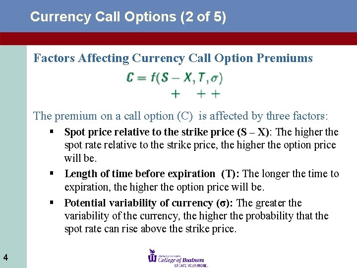 Currency Call Options (2 of 5) Factors Affecting Currency Call Option Premiums The premium