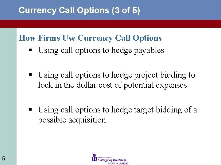 Currency Call Options (3 of 5) How Firms Use Currency Call Options § Using