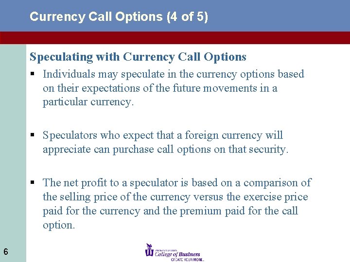 Currency Call Options (4 of 5) Speculating with Currency Call Options § Individuals may