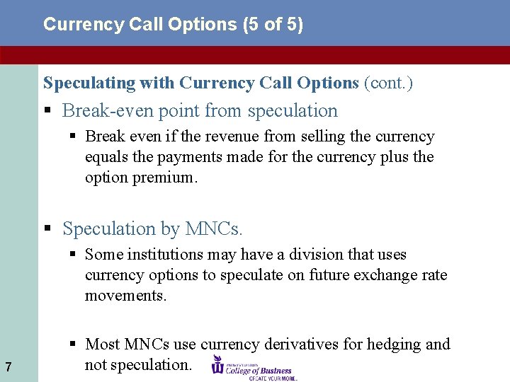 Currency Call Options (5 of 5) Speculating with Currency Call Options (cont. ) §