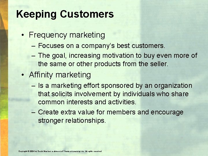 Keeping Customers • Frequency marketing – Focuses on a company’s best customers. – The