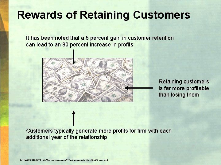 Rewards of Retaining Customers It has been noted that a 5 percent gain in