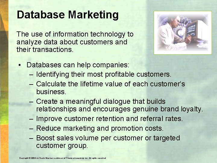 Database Marketing The use of information technology to analyze data about customers and their