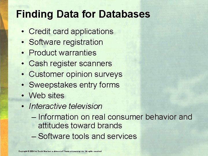 Finding Data for Databases • • Credit card applications Software registration Product warranties Cash