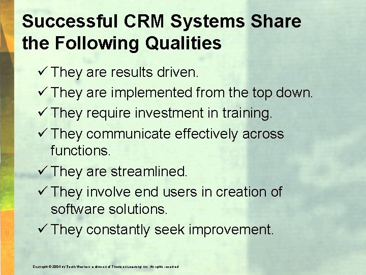 Successful CRM Systems Share the Following Qualities ü They are results driven. ü They