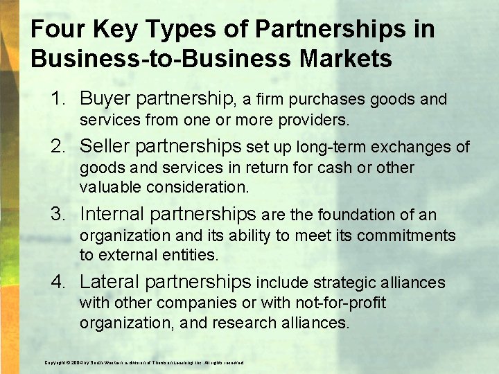 Four Key Types of Partnerships in Business-to-Business Markets 1. Buyer partnership, a firm purchases