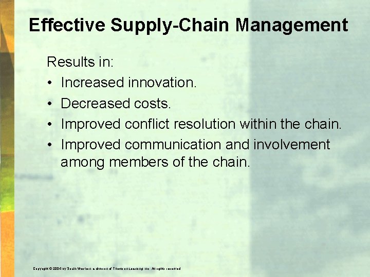 Effective Supply-Chain Management Results in: • Increased innovation. • Decreased costs. • Improved conflict
