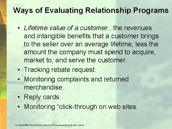 Ways of Evaluating Relationship Programs • Lifetime value of a customer. . . the