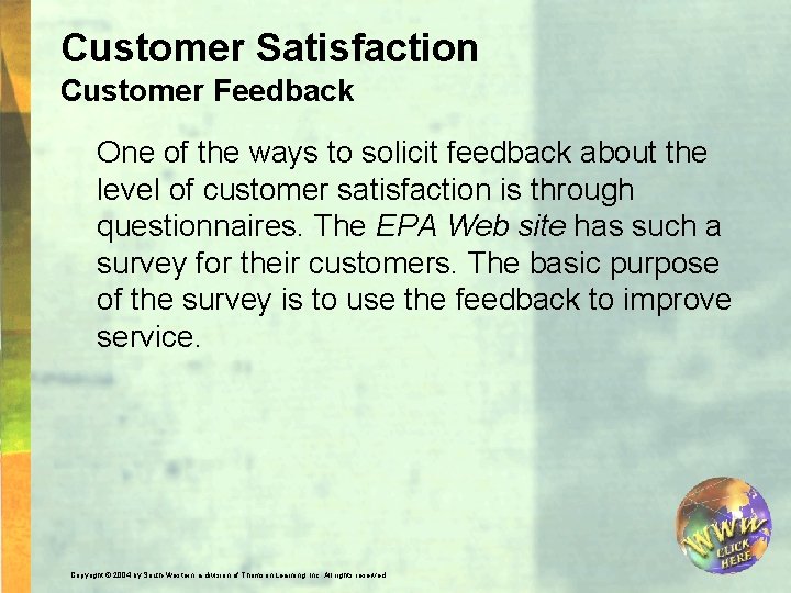 Customer Satisfaction Customer Feedback One of the ways to solicit feedback about the level