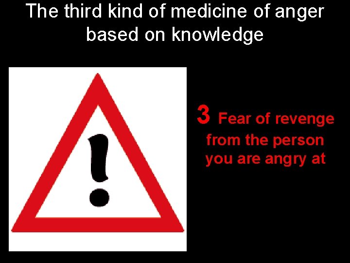 The third kind of medicine of anger based on knowledge 3 Fear of revenge