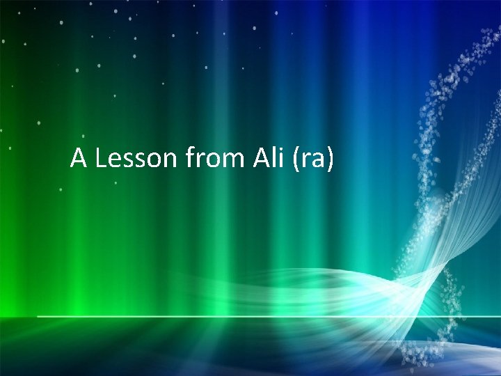 A Lesson from Ali (ra) 