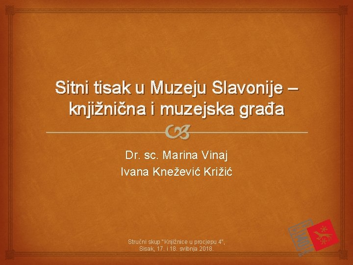 Sitni tisak u Muzeju Slavonije – knjižnična i muzejska građa Dr. sc. Marina Vinaj