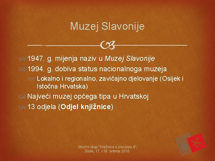 Muzej Slavonije 1947. g. mijenja naziv u Muzej Slavonije 1994. g. dobiva status nacionalnoga