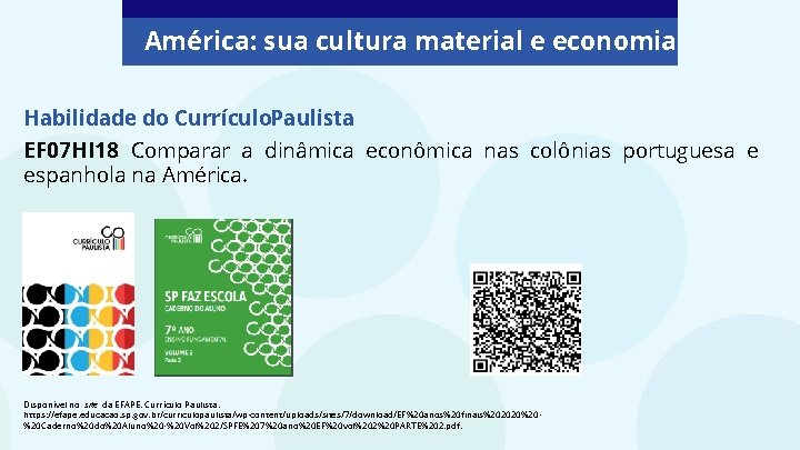 América: sua cultura material e economia Habilidade do Currículo. Paulista EF 07 HI 18