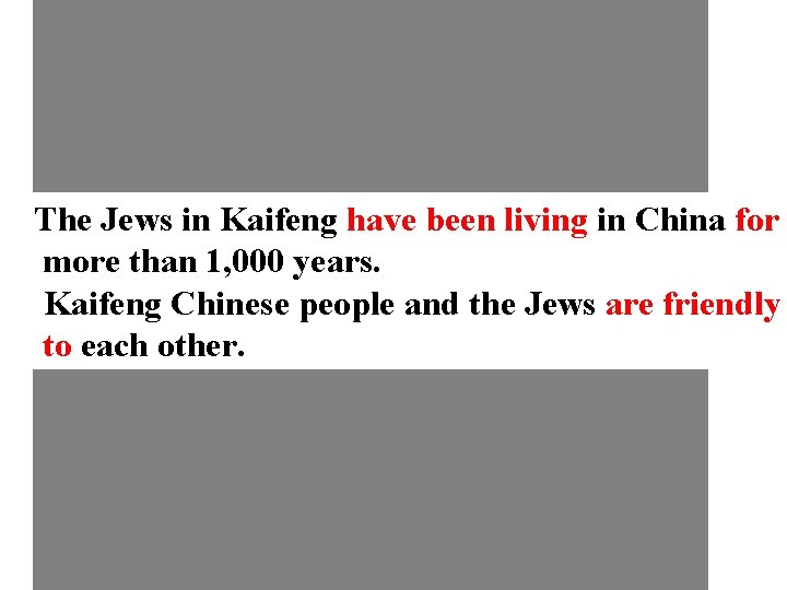 The Jews in Kaifeng have been living in China for more than 1, 000