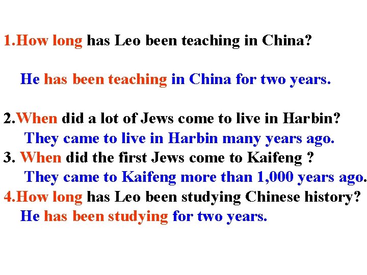 1. How long has Leo been teaching in China? He has been teaching in