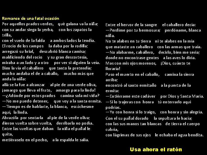 Romance de una fatal ocasión Por aquellos prados verdes, qué galana va la niña;