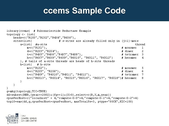 ccems Sample Code library(ccems) # Ribonucleotide Reductase Example topology <- list( heads=c("R 1 X