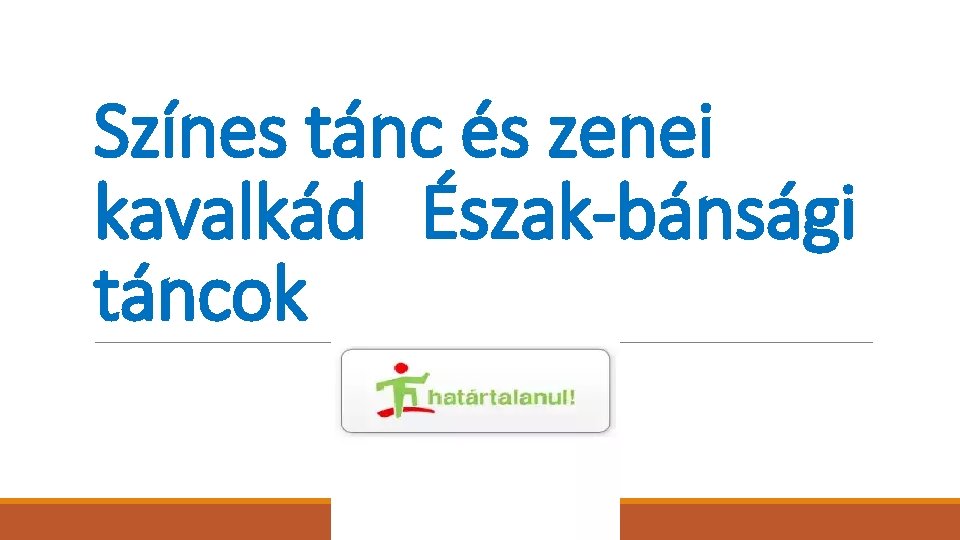 Színes tánc és zenei kavalkád Észak-bánsági táncok 