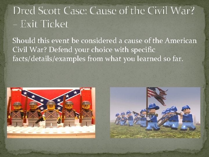 Dred Scott Case: Cause of the Civil War? – Exit Ticket Should this event