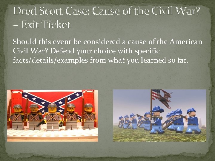 Dred Scott Case: Cause of the Civil War? – Exit Ticket Should this event
