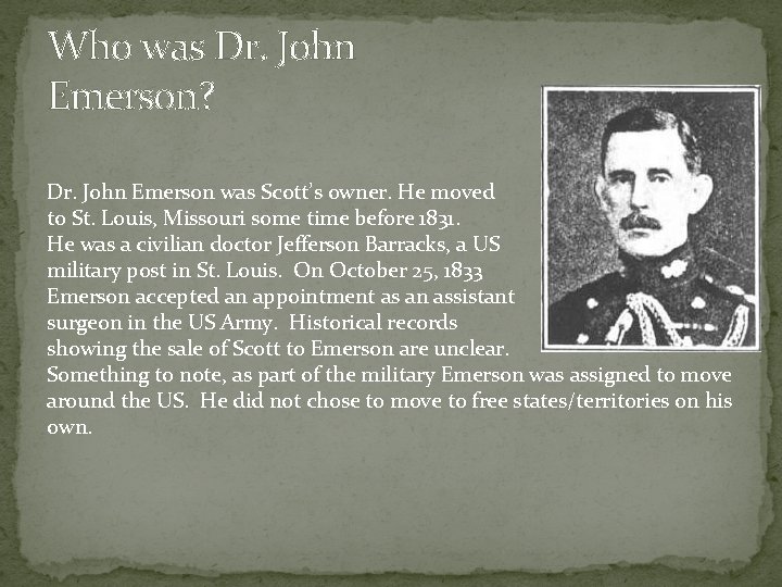 Who was Dr. John Emerson? Dr. John Emerson was Scott’s owner. He moved to