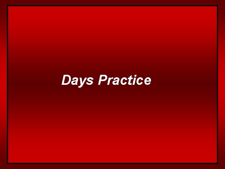 Days Practice 