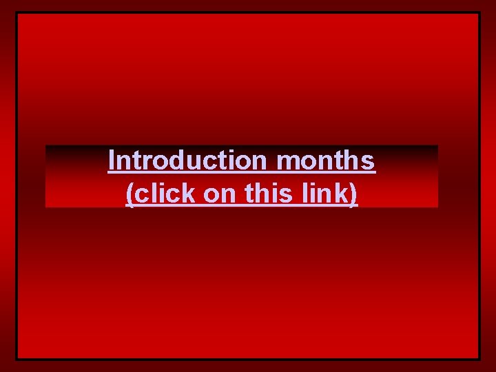 Introduction months (click on this link) 