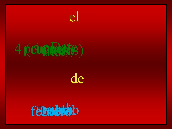 el Date 4 primero (cuatro) 3 first 2(tres) (dos) de month marzo abril febrero