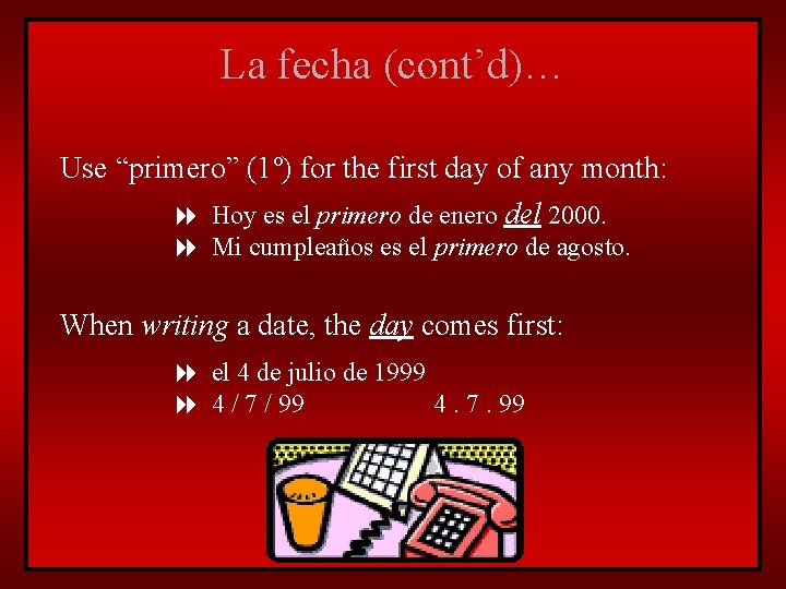 La fecha (cont’d)… Use “primero” (1º) for the first day of any month: 8