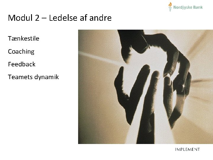 Modul 2 – Ledelse af andre Tænkestile Coaching Feedback Teamets dynamik 