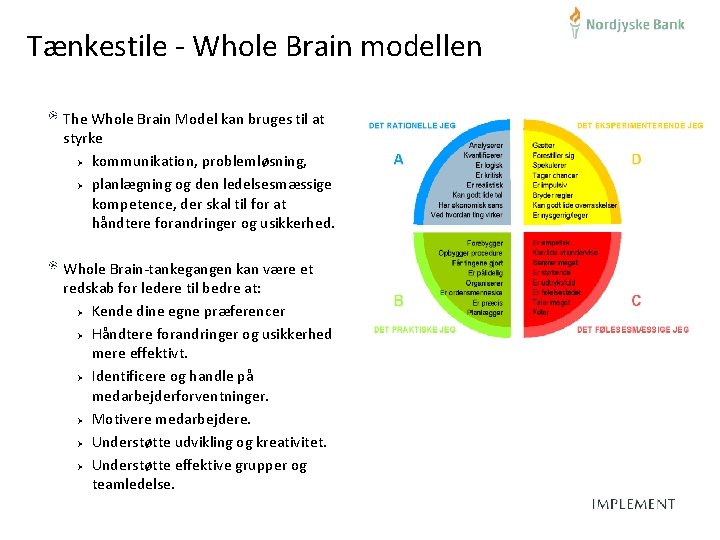 Tænkestile - Whole Brain modellen The Whole Brain Model kan bruges til at styrke