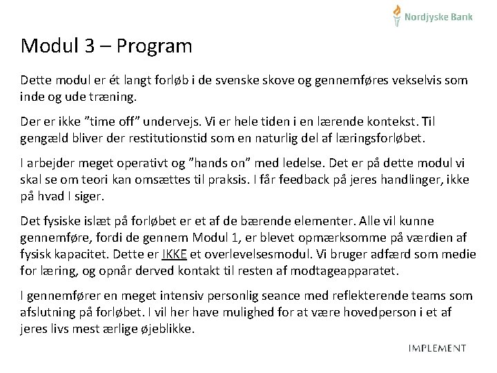 Modul 3 – Program Dette modul er ét langt forløb i de svenske skove