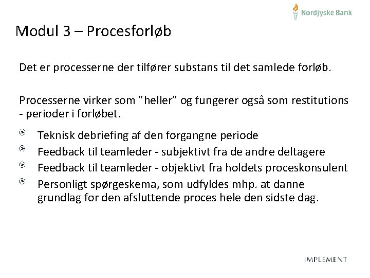 Modul 3 – Procesforløb Det er processerne der tilfører substans til det samlede forløb.