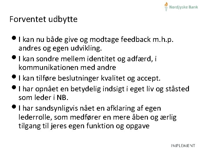 Forventet udbytte • I kan nu både give og modtage feedback m. h. p.