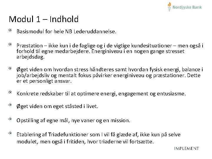 Modul 1 – Indhold Basismodul for hele NB Lederuddannelse. Præstation – ikke kun i