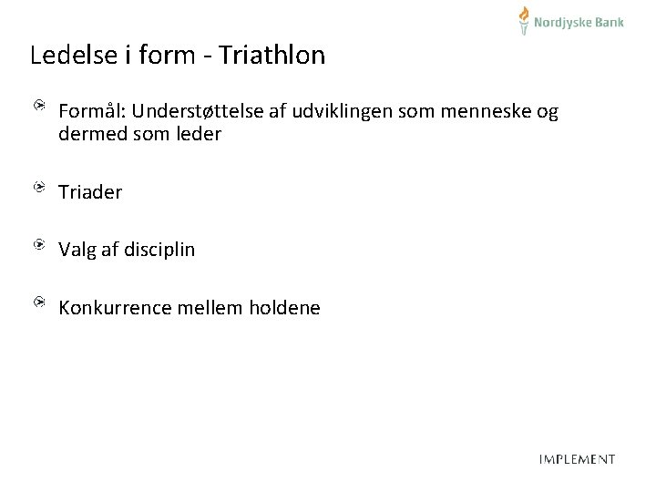 Ledelse i form - Triathlon Formål: Understøttelse af udviklingen som menneske og dermed som