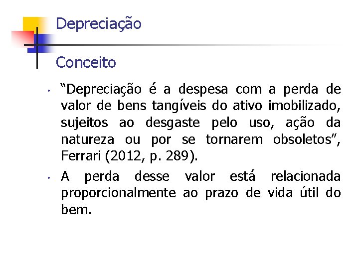 Depreciação Conceito • • “Depreciação é a despesa com a perda de valor de