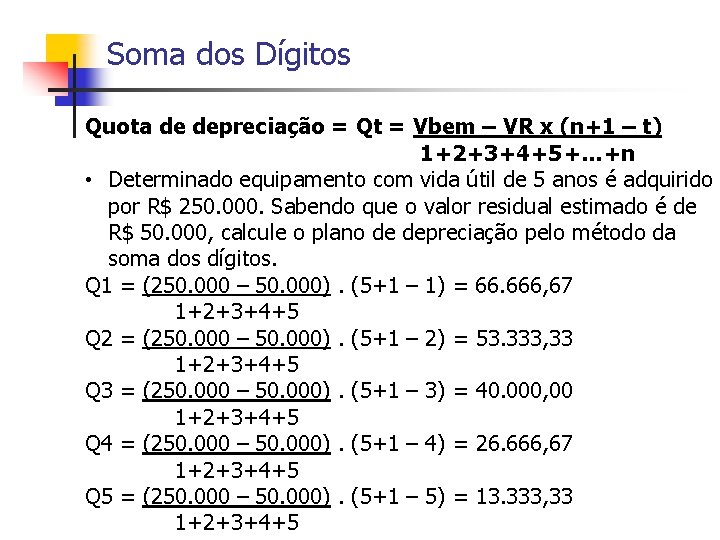 Soma dos Dígitos Quota de depreciação = Qt = Vbem – VR x (n+1