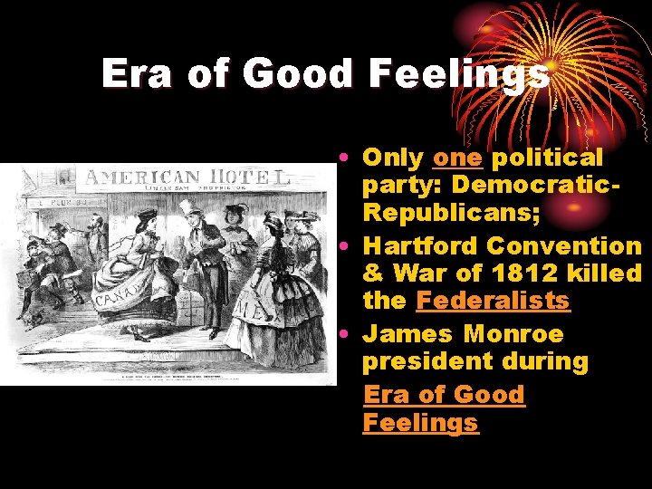 Era of Good Feelings • Only one political party: Democratic. Republicans; • Hartford Convention