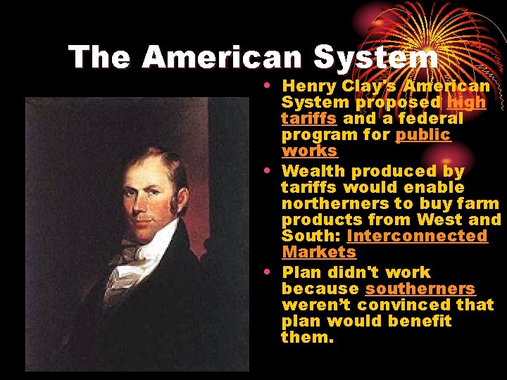 The American System • Henry Clay's American System proposed high tariffs and a federal