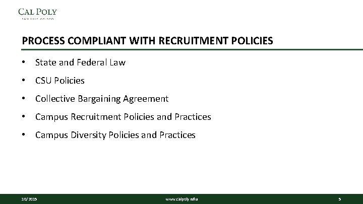 PROCESS COMPLIANT WITH RECRUITMENT POLICIES • State and Federal Law • CSU Policies • PROCESS COMPLIANT WITH RECRUITMENT POLICIES • State and Federal Law • CSU Policies •