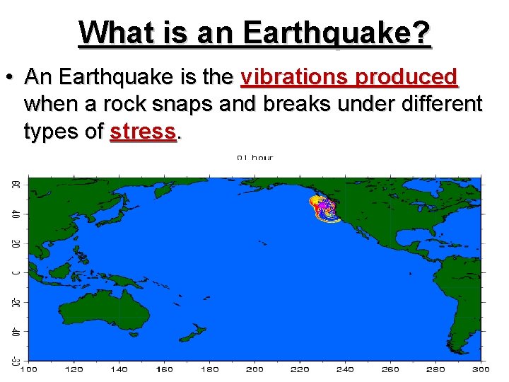 What is an Earthquake? • An Earthquake is the vibrations produced when a rock