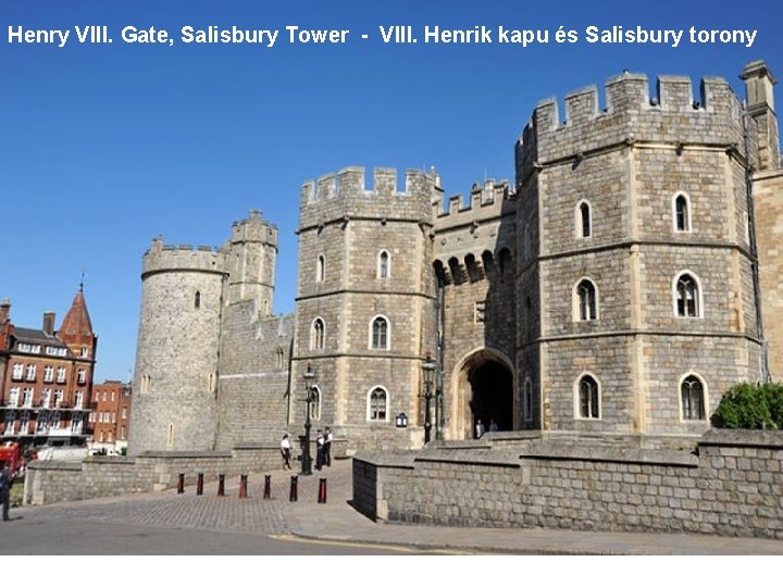 Henry VIII. Gate, Salisbury Tower - VIII. Henrik kapu és Salisbury torony 