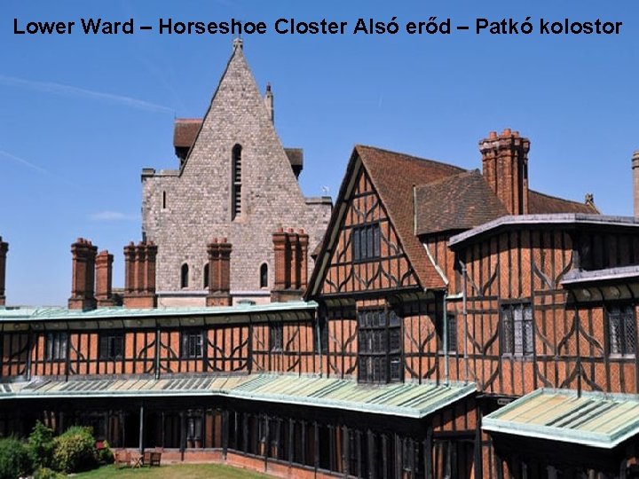 Lower Ward – Horseshoe Closter Alsó erőd – Patkó kolostor 