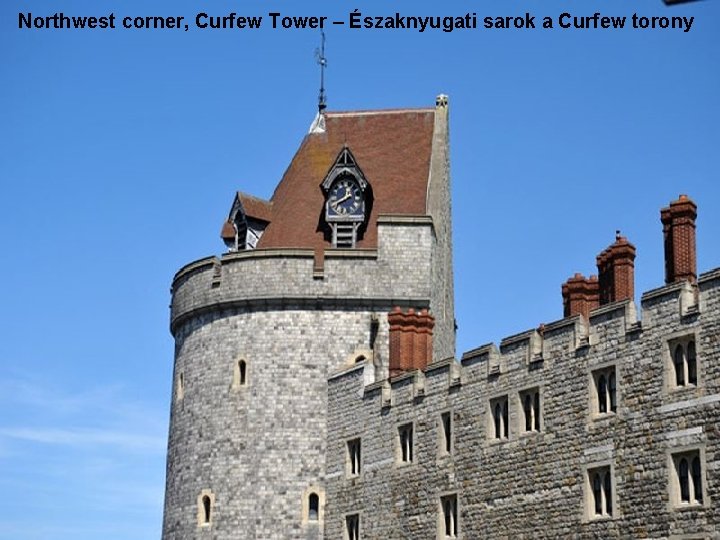 Northwest corner, Curfew Tower – Északnyugati sarok a Curfew torony 