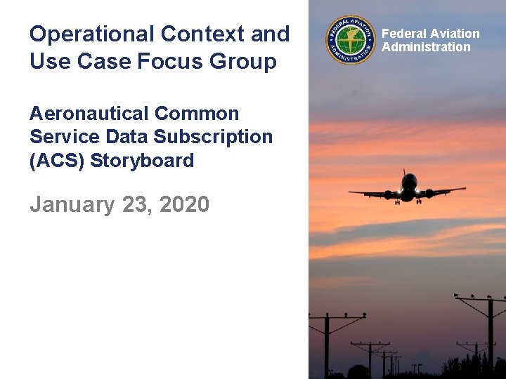 Operational Context and Use Case Focus Group Aeronautical Common Service Data Subscription (ACS) Storyboard