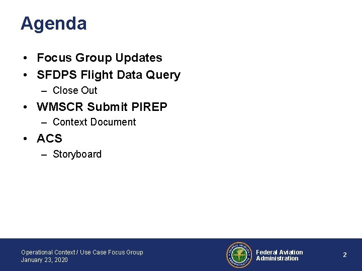 Agenda • Focus Group Updates • SFDPS Flight Data Query – Close Out •